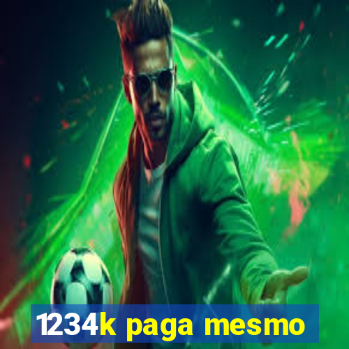 1234k paga mesmo